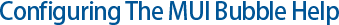 Configuring The MUI Bubble Help